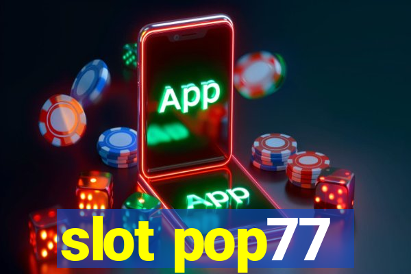 slot pop77