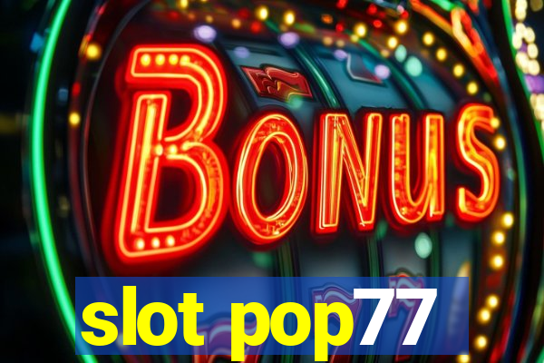 slot pop77