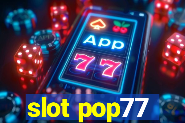 slot pop77