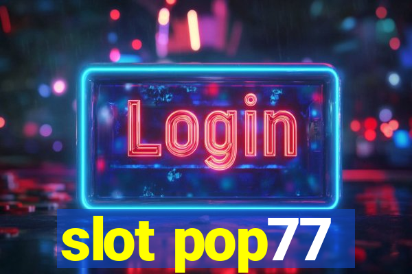 slot pop77