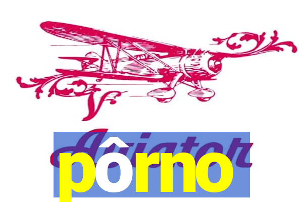 pôrno