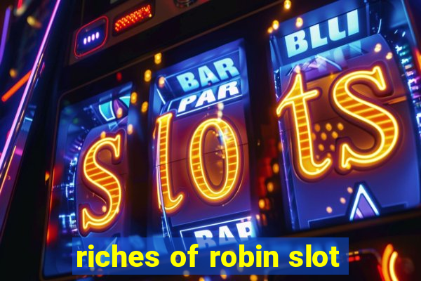 riches of robin slot