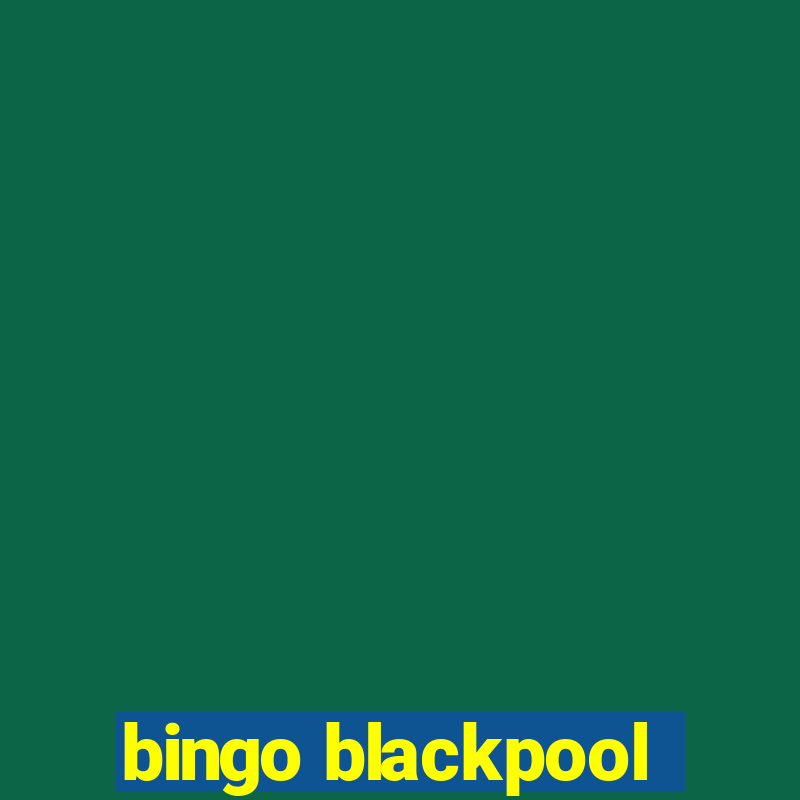 bingo blackpool