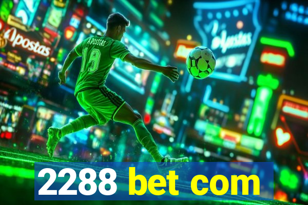 2288 bet com