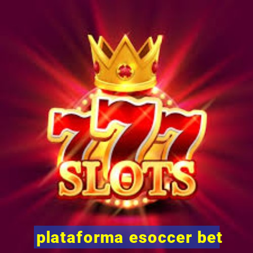 plataforma esoccer bet