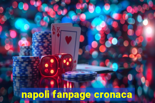 napoli fanpage cronaca