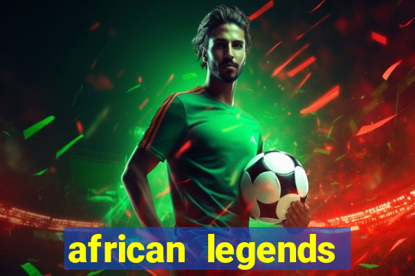 african legends slot game