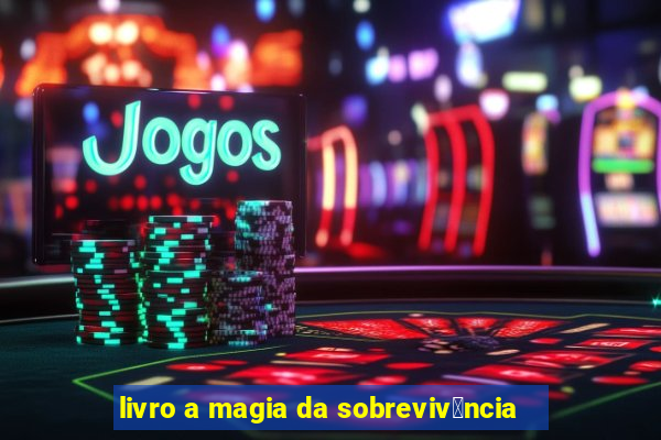 livro a magia da sobreviv锚ncia