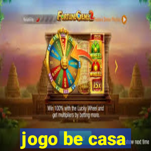 jogo be casa