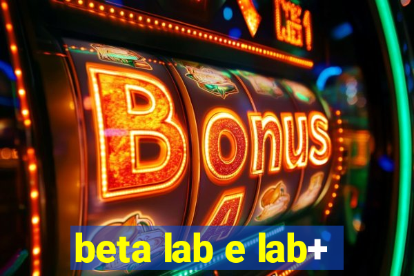 beta lab e lab+