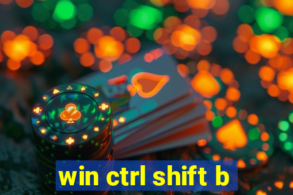 win ctrl shift b