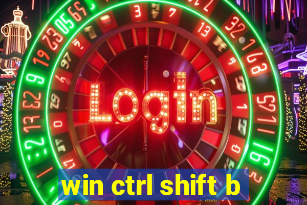 win ctrl shift b