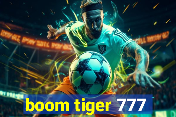 boom tiger 777