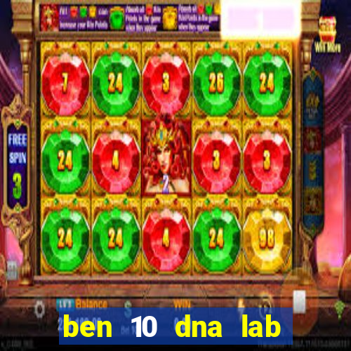 ben 10 dna lab all fusions