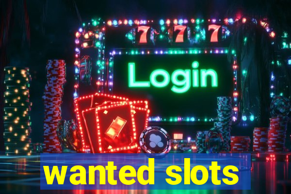 wanted slots