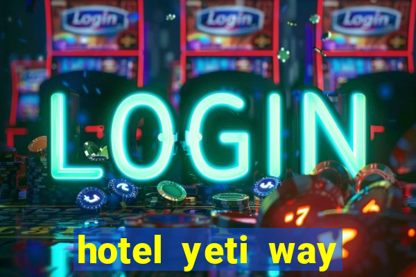 hotel yeti way slot soldi veri