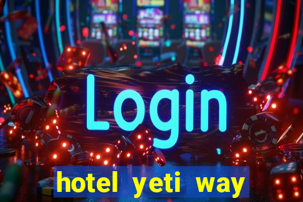 hotel yeti way slot soldi veri