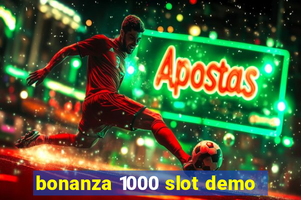 bonanza 1000 slot demo