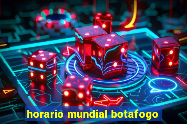 horario mundial botafogo