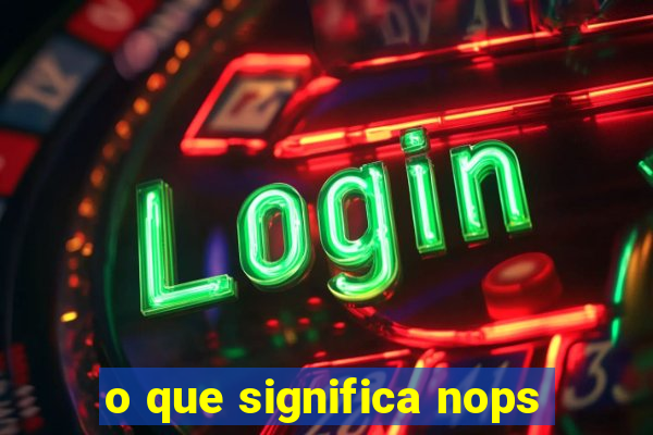 o que significa nops