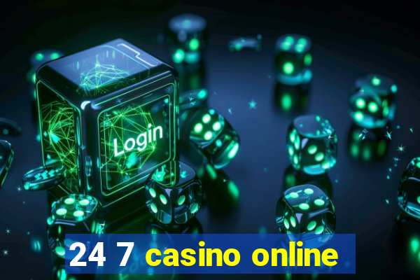 24 7 casino online