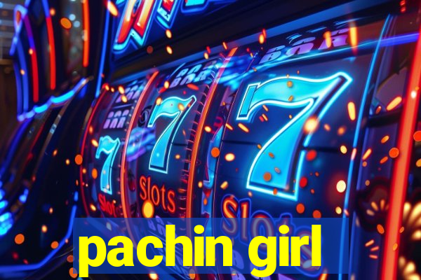 pachin girl