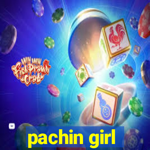 pachin girl