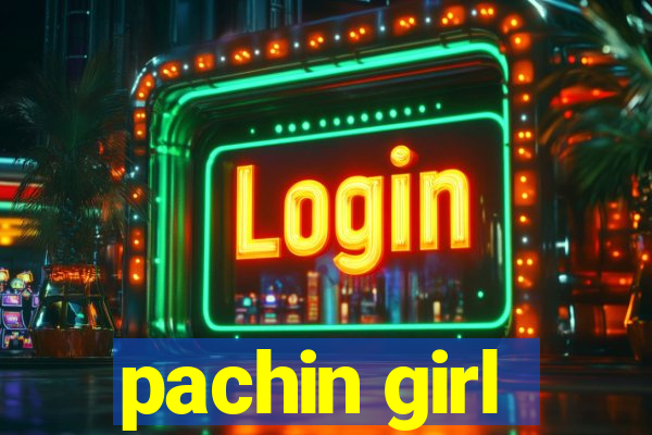 pachin girl