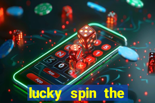 lucky spin the whell 999 slot