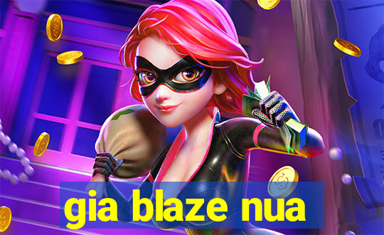 gia blaze nua