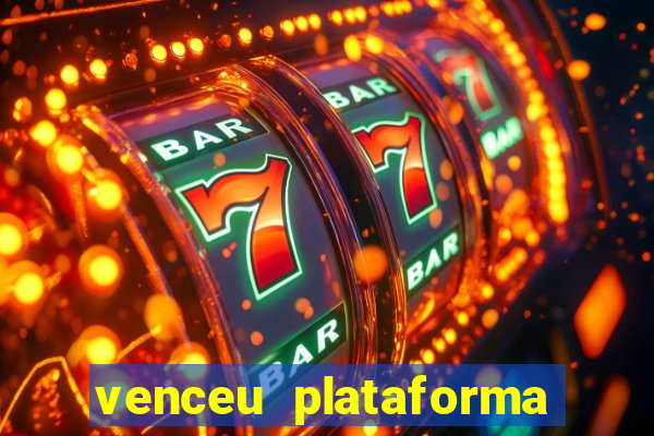 venceu plataforma de jogos