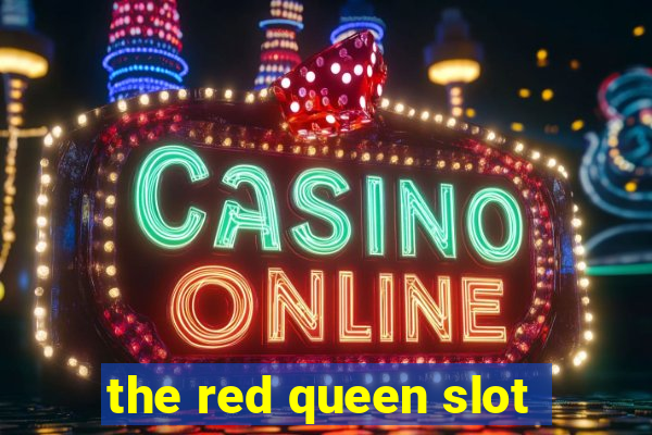 the red queen slot