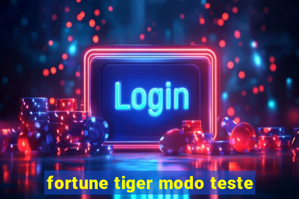 fortune tiger modo teste