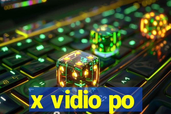 x vidio po