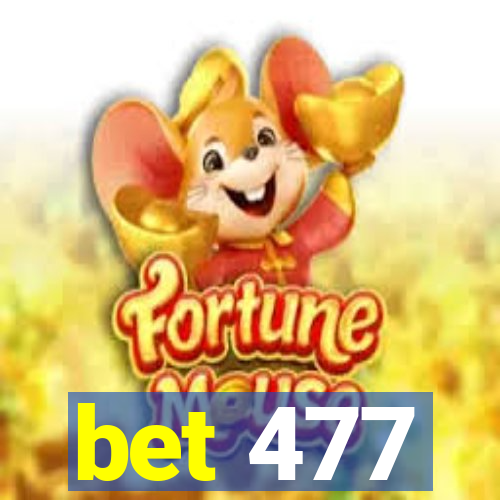 bet 477