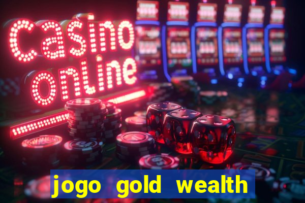 jogo gold wealth fa fa fa