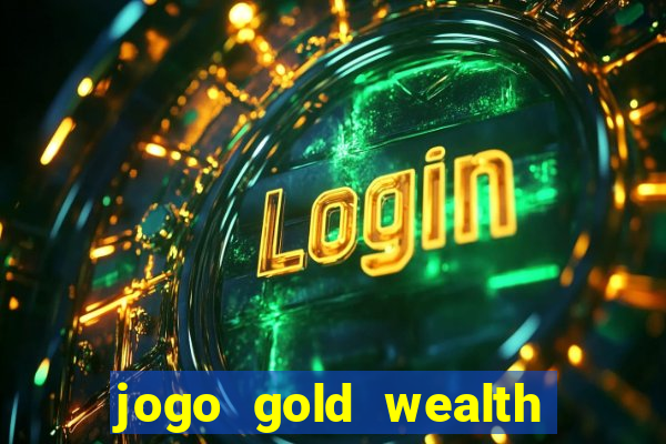 jogo gold wealth fa fa fa