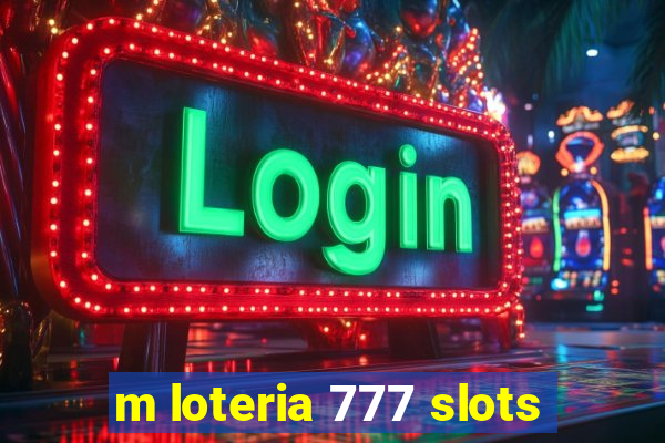 m loteria 777 slots