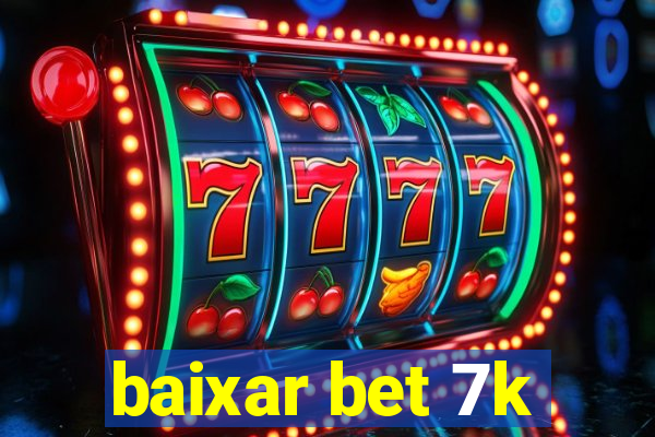 baixar bet 7k