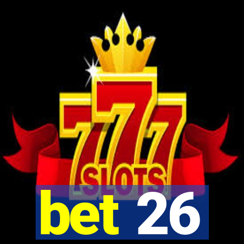 bet 26