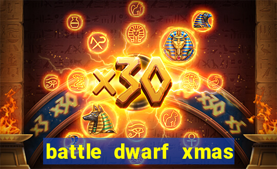 battle dwarf xmas slot free play