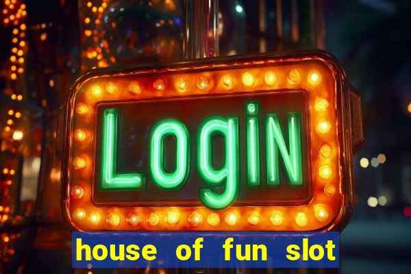 house of fun slot free coins