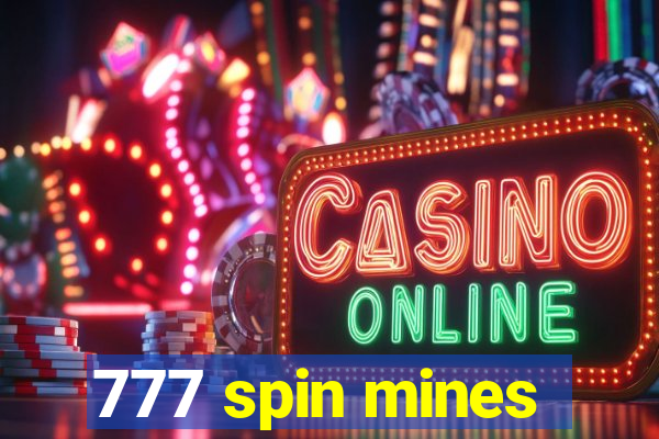 777 spin mines