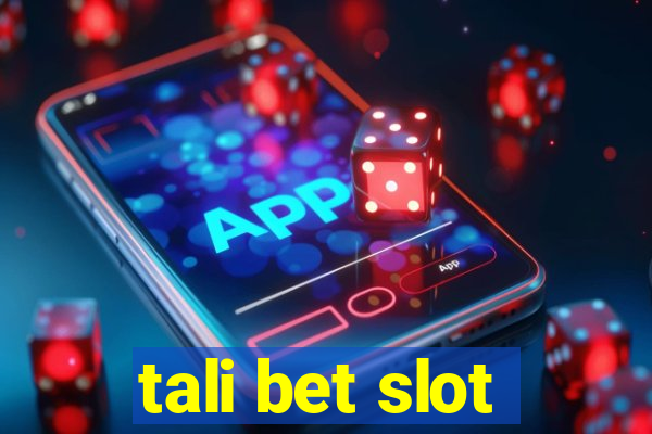 tali bet slot