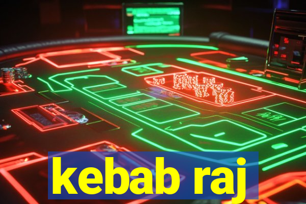 kebab raj