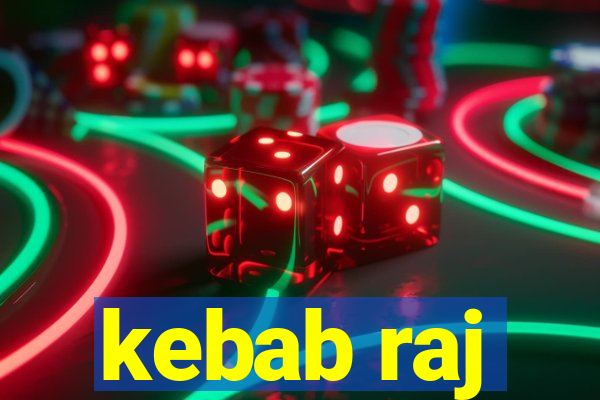 kebab raj