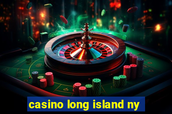 casino long island ny