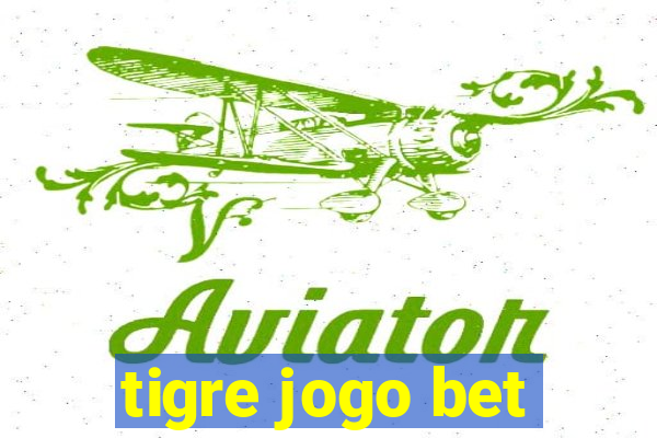 tigre jogo bet