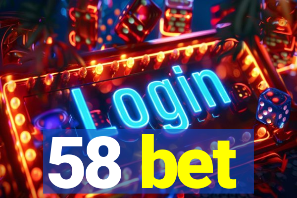 58 bet