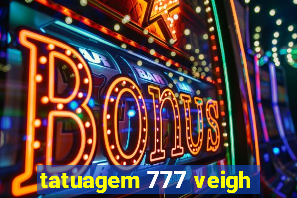 tatuagem 777 veigh